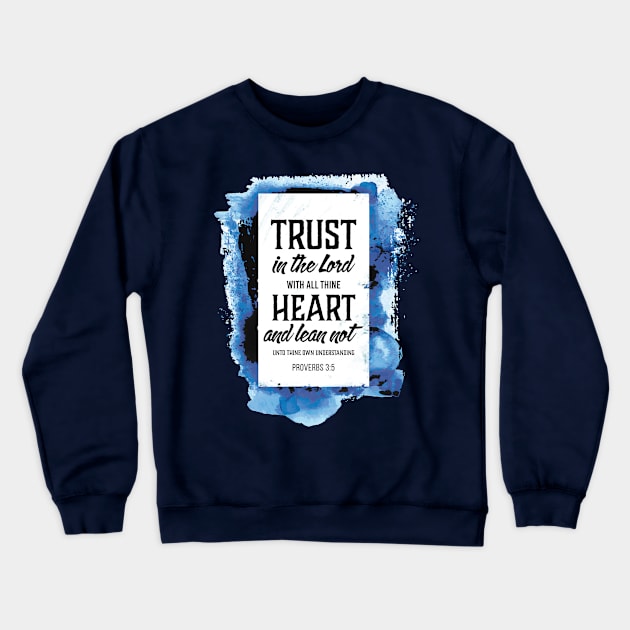 Trust In The Lord Crewneck Sweatshirt by ARI-ADS, LLC